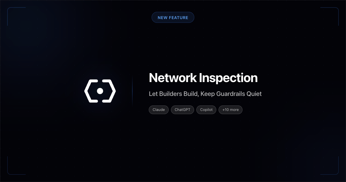 Network Inspection: Let Builders Build, Keep Guardrails Quiet